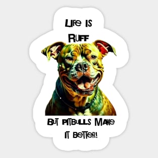 Pitbulls make it better Sticker